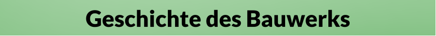 Geschichte des Bauwerks